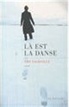 Amy Sackville - Là est la danse