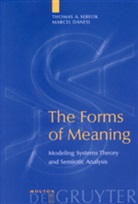 Marcel Danesi, Thomas Sebeok, Thomas A Sebeok, Thomas A. Sebeok, Thomas Albert Sebeok - The Forms of Meaning