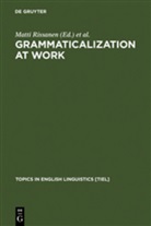 Kirsi Heikkonen, Merj Kytö, Merja Kytö, Matti Rissanen - Grammaticalization at Work