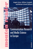 Willia Campbell, William Campbell, Michael Schenk, Angela Schorr - Communication Research and Media Science in Europe