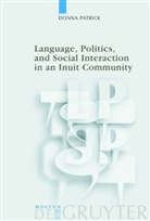 Donna Patrick - Language, Politics, and Social Interaction in an Inuit Communityv
