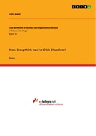 Julia Hetzel - Does Groupthink lead to Crisis Situations?