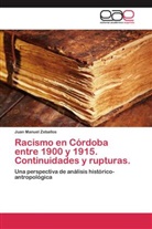Juan Manuel Zeballos - Racismo en Córdoba entre 1900 y 1915. Continuidades y rupturas.
