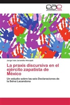 Jorge Iván Jaramillo Hincapié - La praxis discursiva en el ejército zapatista de México