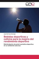Juan Del Coso Garrigós - Bebidas deportivas y cafeína para la mejora del rendimiento deportivo