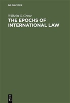 Wilhelm G Grewe, Wilhelm G. Grewe, Michae Byers, Michael Byers - The Epochs of International Law