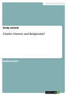 Sindy Jantsch - Charles Darwin und Religiosität?