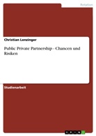 Christian Lenzinger - Public Private Partnership - Chancen und Risiken