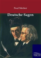 Jacob Grimm, Wilhelm Grimm, Paul Merker, Paul Merker - Deutsche Sagen