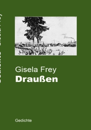 Gisela Frey - Draußen - Gedichte