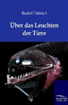 Rudolf Dittrich - Über das Leuchten der Tiere