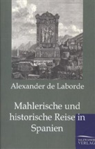 Alexander De Laborde, Alexander De Laborde - Mahlerische und historische Reise in Spanien