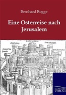 Bernhard Rogge - Eine Osterreise nach Jerusalem