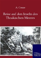 A Conze, A. Conze - Reise auf den Inseln des Thrakischen Meeres