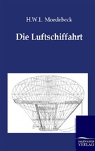 H W L Moedebeck, H. W. L. Moedebeck, H.W.L. Moedebeck - Die Luftschiffahrt