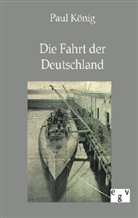 Paul König - Die Fahrt der Deutschland