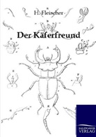 H Fleischer, H. Fleischer - Der Käferfreund