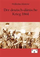 W. Rüstow, Wilhelm Rüstow - Der deutsch-dänische Krieg 1864