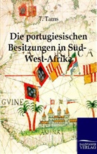 G. Tams, T Tams, T. Tams - Die portugiesischen Besitzungen in Süd-West-Afrika