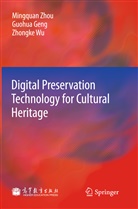 Guohu Geng, Guohua Geng, Zhongke Wu, Mingqua Zhou, Mingquan Zhou - Digital Preservation Technology for Cultural Heritage
