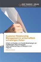Bettina Brandstetter - Customer Relationship Management in wirtschaftlich schwierigen Zeiten