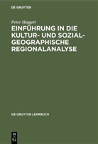 Peter Haggett - Einführung in die kulturgeographische und sozialgeographische Regionalanalyse