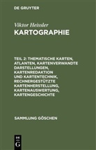 Günter Hake, Viktor Heissler, Günte Hake, Günter Hake - Viktor Heissler: Kartographie - Teil 2: Thematische Karten, Atlanten, kartenverwandte Darstellungen, Kartenredaktion und Kartentechnik, rechnergestützte Kartenherstellung, Kartenauswertung, Kartengeschichte