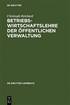 Christoph Reichard - Betriebswirtschaftslehre der öffentlichen Verwaltung