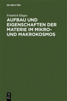 Friedrich Klages - Aufbau und Eigenschaften der Materie im Mikrokosmos und Makrokosmos