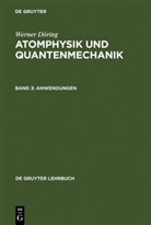 Werner Döring - Atomphysik und Quantenmechanik - Band 3: Anwendungen