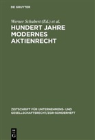 Peter Hommelhoff, Werner Schubert, Hommelhoff, Hommelhoff, Peter Hommelhoff, Werne Schubert... - Hundert Jahre modernes Aktienrecht