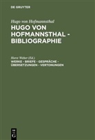 Hugo von Hofmannsthal, Hors Weber, Horst Weber - Hugo von Hofmannsthal: Hugo von Hofmannsthal - Bib: Werke - Briefe - Gespräche - Übersetzungen - Vertonungen