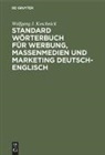 Wolfgang J Koschnick, Wolfgang J. Koschnick - Standardwörterbuch für Werbung, Massenmedien und Marketing: Deutsch-Englisch