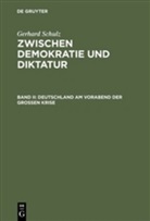 Gerhard Schulz - Zwischen Demokratie und Diktatur - 2: Deutschland am Vorabend der Großen Krise