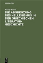Rudolf Kassel - Die Abgrenzung des Hellenismus in der griechischen Literaturgeschichte