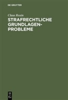Claus Roxin - Strafrechtliche Grundlagenprobleme
