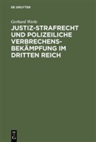 Gerhard Werle - Justiz-Strafrecht und polizeiliche Verbrechensbekämpfung im Dritten Reich