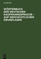 Alfred Schirmer - Wörterbuch der deutschen Kaufmannssprache auf geschichtlichen Grundlagen