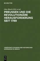 Ott Büsch, Otto Büsch, Neugebauer-Wölk, Neugebauer-Wölk, Monika Neugebauer-Wölk - Preußen und die revolutionäre Herausforderung seit 1789