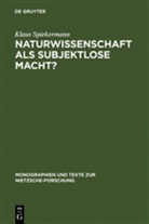 Klaus Spiekermann - Naturwissenschaft als subjektlose Macht?