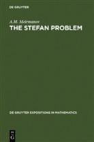 A M Meirmanov, A. M. Meirmanov, Anvarbek M. Meirmanov - The Stefan Problem