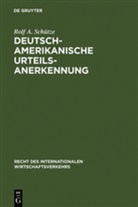 Rolf A Schütze, Rolf A. Schütze - Deutsch-amerikanische Urteilsanerkennung