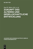 Pau B Baltes, Paul B Baltes, Paul B. Baltes, Mittelstraß, Mittelstrass, Jürgen Mittelstrass - Zukunft des Alterns und gesellschaftliche Entwicklung