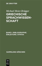 Michael Meier-Brügger - Michael Meier-Brügger: Griechische Sprachwissenschaft - Band 1: Bibliographie. Einleitung. Syntax. Tl.1