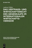 Andreas Fülbier - Das Vertrags- und Wirtschaftsrecht des Gegenkaufs im internationalen Wirtschaftsverkehr