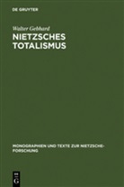 Walter Gebhard - Nietzsches Totalismus