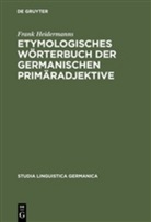 Frank Heidermanns - Etymologisches Wörterbuch der germanischen Primäradjektive