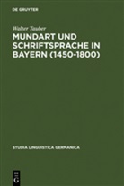 Walter Tauber - Mundart und Schriftsprache in Bayern (1450-1800)