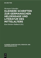 Hermann Schneider, Kurt Herbert Halbach, Kur Herbert Halbach, Kurt Herbert Halbach - Kleinere Schriften zur germanischen Heldensage und Literatur des Mittelalters