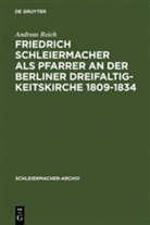 Andreas Reich - Friedrich Schleiermacher als Pfarrer an der Berliner Dreifaltigkeitskirche 1809-1834